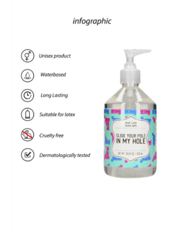 Slide Your Pole In My Hole – Waterbased Lubricant – 17 fl oz / 500 ml