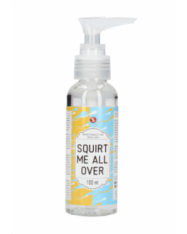 Squirt Me All Over – Waterbased Lubricant – 3 fl oz / 100 ml