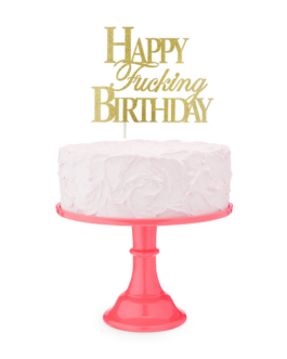Happy F’ing Birthday – Taarttopper
